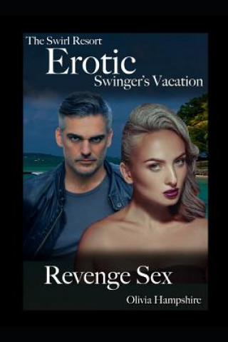 Könyv The Swirl Resort, Erotic Swinger's Vacation, Revenge Sex Olivia Hampshire