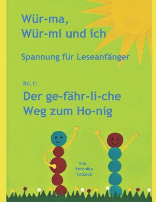Kniha Der Ge-Fähr-Li-Che Weg Zum Ho-Nig: Spannung Für Leseanfänger Veronika Totzeck