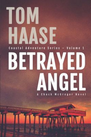 Könyv Betrayed Angel Tom Haase