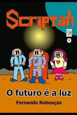 Könyv Scriptah: O Futuro É a Luz Fernando Reboucas