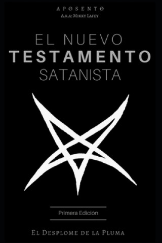 Książka El Nuevo Testamento Satanista: El Desplome de la Pluma Aposento (a K. a. Mikky Lafey)