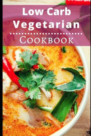 Könyv Low Carb Vegetarian Cookbook: Healthy Low Carb Vegetarian Recipes for Burning Fat Lisa Watts