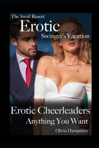 Carte The Swirl Resort, Erotic Swinger's Vacation, Erotic Cheerleaders, Anything You Want Olivia Hampshire