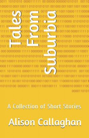 Książka Tales from Suburbia: A Collection of Short Stories Alison Callaghan