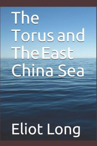 Kniha The Torus and the East China Sea Eliot R. Long