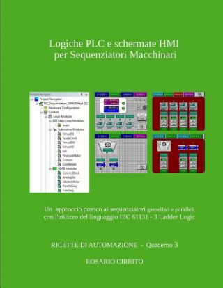Könyv Logiche PLC e schermate HMI per l'automazione dei Sequenziatori Macchinari: Un approccio pratico all'automazione di sequenziatori gemellari e parallel Rosario Cirrito