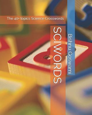 Book Sciwords: The 40+ Topics Science Crosswords Bishnu Goswami