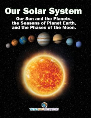 Książka Our Solar System: Our Sun and the Planets, the Seasons of Planet Earth, and the Phases of the Moon. Jeffrey Wiener