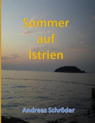 Könyv Sommer Auf Istrien Andreas Schroder