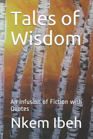 Knjiga Tales of Wisdom: An Infusion of Fiction with Quotes Nkem Ibeh