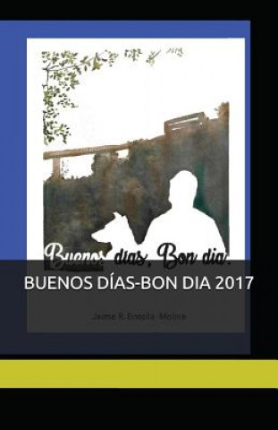 Knjiga Buenos Días-Bon Dia 2017: Mi día chiquito, mi hoy de estreno Jaime Ram Botella Molina Botol
