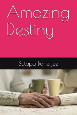 Knjiga Amazing Destiny Sutapa Banerjee