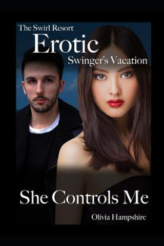 Könyv The Swirl Resort, Erotic Swinger's Vacation, She Controls Me Olivia Hampshire