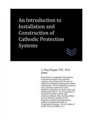 Kniha An Introduction to Installation and Construction of Cathodic Protection Systems J. Paul Guyer