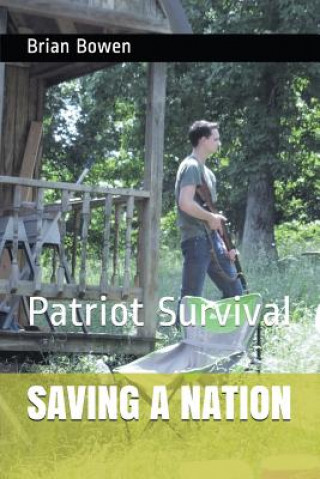Könyv Saving a Nation: Patriot Survival Brian Bowen