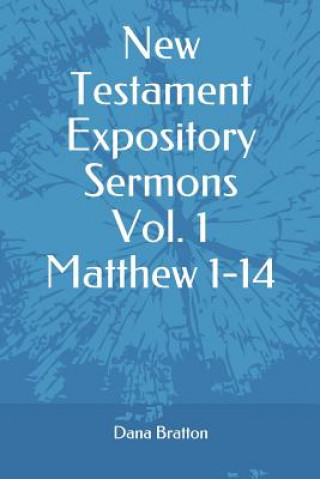 Könyv New Testament Expository Sermons Vol. 1 Matthew 1-14 Dana Bratton
