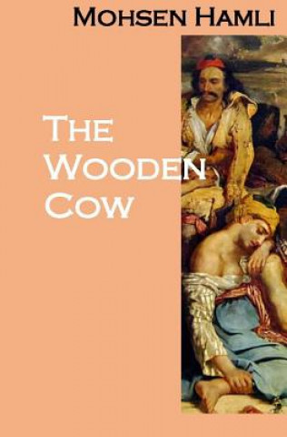 Kniha The Wooden Cow (a Novel) Mohsen Hamli