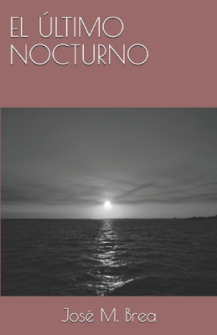 Knjiga El Último Nocturno Jose M. Brea Feijoo