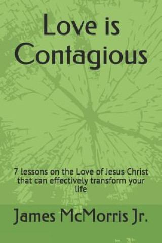 Książka Love is Contagious: 7 lessons on the Love of Jesus Christ that can effectively transform your life Jesus Christ