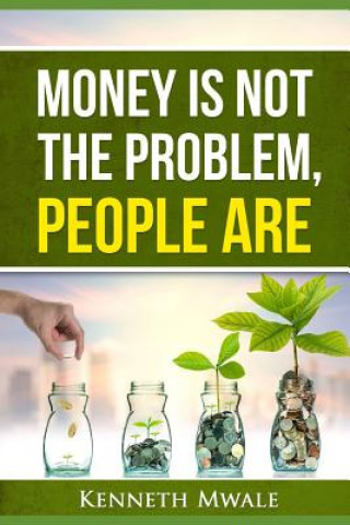 Książka Money Is Not the Problem.People Are. Kenneth Mwale