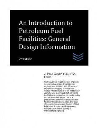 Knjiga An Introduction to Petroleum Fuel Facilities: General Design Information J. Paul Guyer