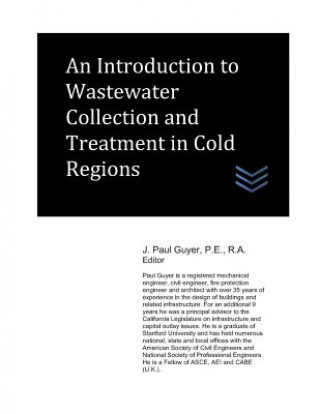 Carte An Introduction to Wastewater Collection and Treatment in Cold Regions J. Paul Guyer