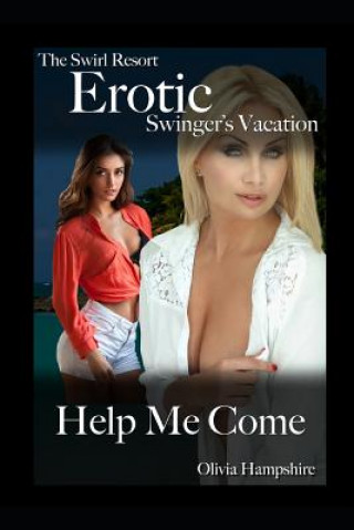 Könyv The Swirl Resort, Erotic Swinger's Vacation, Help Me Come Olivia Hampshire