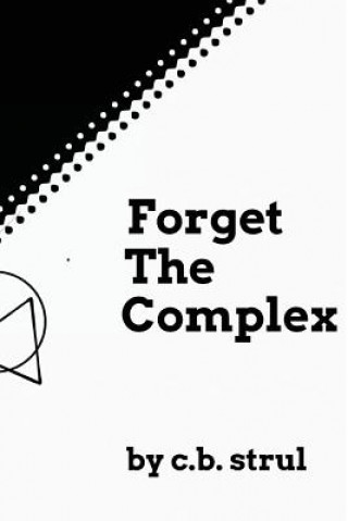 Knjiga Forget the Complex C. B. Strul