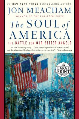 Kniha The Soul of America: The Battle for Our Better Angels Jon Meacham