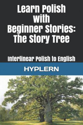 Książka Learn Polish with Beginner Stories - The Story Tree: Interlinear Polish to English Kees van den End