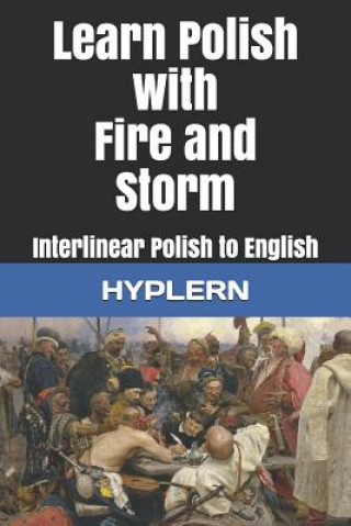Kniha Learn Polish with Fire and Storm: Interlinear Polish to English Kees van den End