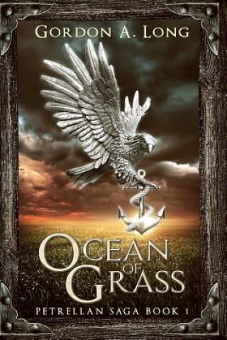 Kniha Ocean of Grass: Petrellan Saga 1 Gordon A. Long