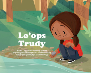 Carte Lo'ops Lugaganowals: Trudy's Rock Story in Gitxsanimax. Trudy Spiller