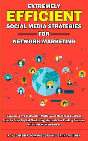 Книга Extremely Efficient Social Media Strategies for Network Marketing Graham Fisher