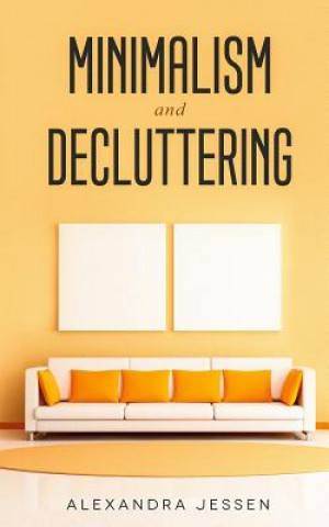 Kniha Minimalism and Decluttering Alexandra Jessen