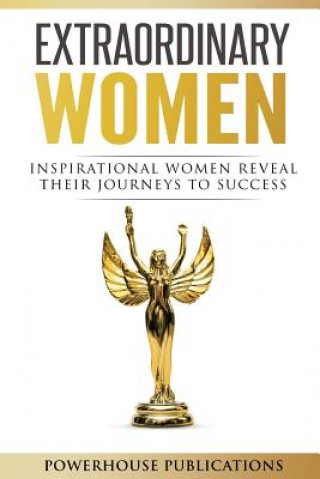 Carte Extraordinary Women: Inspirational Women Reveal Their Journeys to Success Stephanie J. Hale