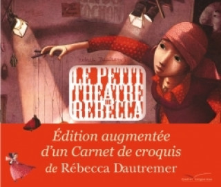 Könyv Le Petit Théâtre de Rébecca: Edition Augmentée Rebecca Dautremer