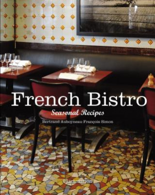 Carte French Bistro: Seasonal Recipes Bertrand Auboyneau