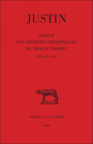 Livre Justin, Abrege Des Histoires Philippiques de Trogue Pompee. Tome II: Livres XI - XXIII Giuseppe Zecchini