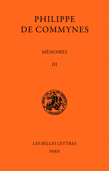 Kniha Memoires. Tome III Et Dernier: 1483-1498: Tome III Et Dernier: 1483-1498. Philippe de Commynes