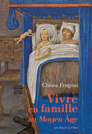 Kniha Vivre En Famille Au Moyen Age Chiara Frugoni