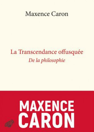 Kniha La Transcendance Offusquee: de la Philosophie Maxence Caron