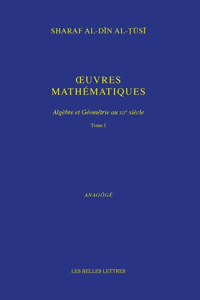 Livre Oeuvres Mathematiques: Algebre Et Geometrie Au Xiie Siecle Sharaf Al-Din Al-Tusi