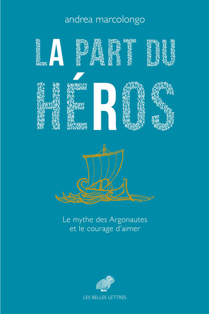 Carte La Part Du Heros: Le Mythe Des Argonautes Et Le Courage Daimer Andrea Marcolongo