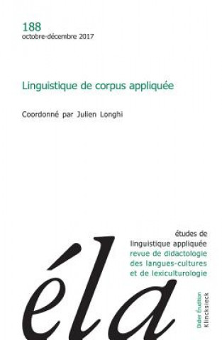 Könyv Etudes de Linguistique Appliquee - N4/2017: Linguistique de Corpus Appliquee Julien Longhi