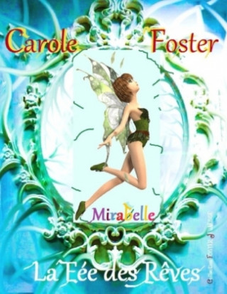 Könyv Mirabelle, La Fée des R?ves Carole Foster