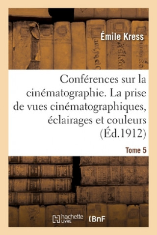 Książka Conferences Sur La Cinematographie. Tome 5 Kress-E