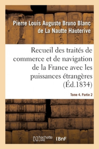 Carte Recueil Des Traites de Commerce Et de Navigation de la France Avec Les Puissances Etrangeres Hauterive-P L. a. B. B. L. N.