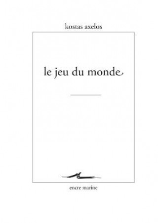Kniha Le Jeu Du Monde Kostas Axelos