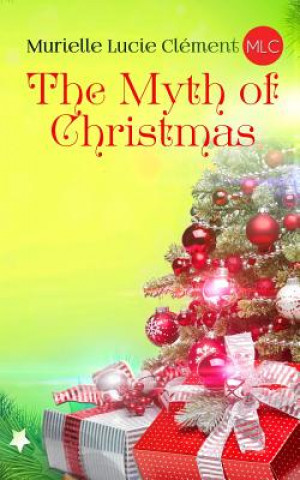 Knjiga The Myth of Christmas Murielle Lucie Clement